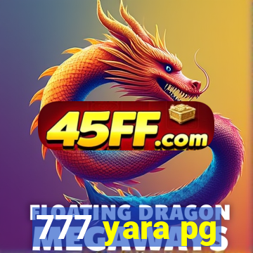 777 yara pg